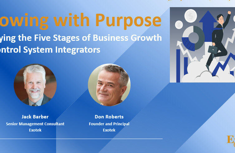 Webinar – Growing with Purpose: Applying the Five Stages of Business Growth to Control System Integrators (Presentation PDF)
