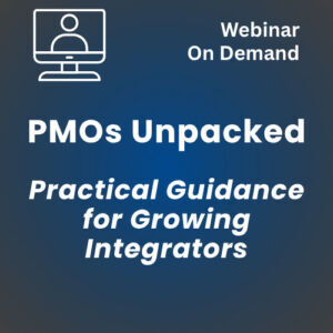 Webinar – PMOs Unpacked: Practical Guidance for Growing Integrators (Video On Demand)